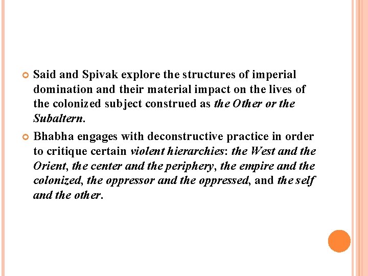 Said and Spivak explore the structures of imperial domination and their material impact on