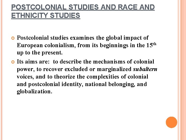 POSTCOLONIAL STUDIES AND RACE AND ETHNICITY STUDIES Postcolonial studies examines the global impact of