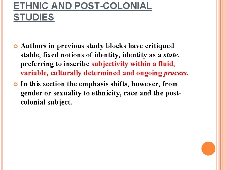 ETHNIC AND POST-COLONIAL STUDIES Authors in previous study blocks have critiqued stable, fixed notions