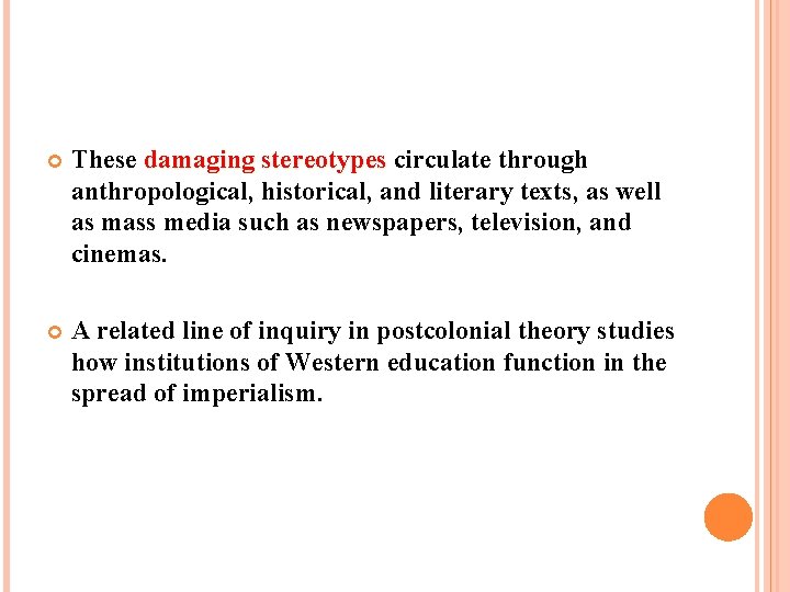  These damaging stereotypes circulate through anthropological, historical, and literary texts, as well as