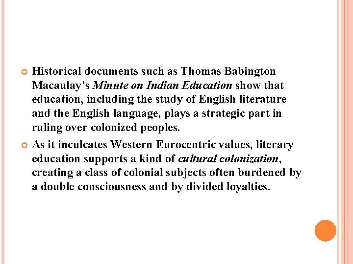 Historical documents such as Thomas Babington Macaulay’s Minute on Indian Education show that education,