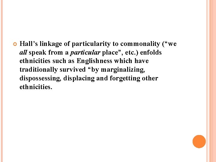  Hall’s linkage of particularity to commonality (“we all speak from a particular place”,