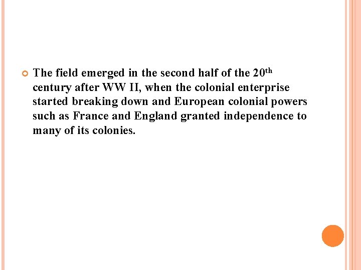  The field emerged in the second half of the 20 th century after