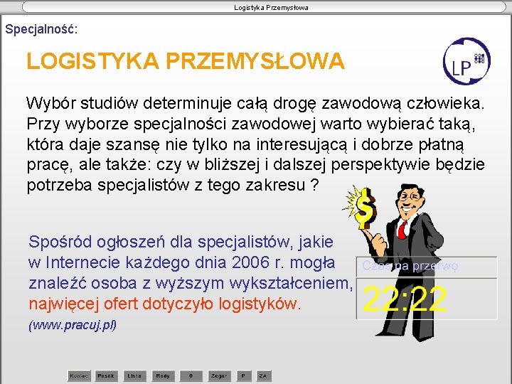 Logistyka Przemysłowa Specjalność: LOGISTYKA PRZEMYSŁOWA Wybór studiów determinuje całą drogę zawodową człowieka. Przy wyborze