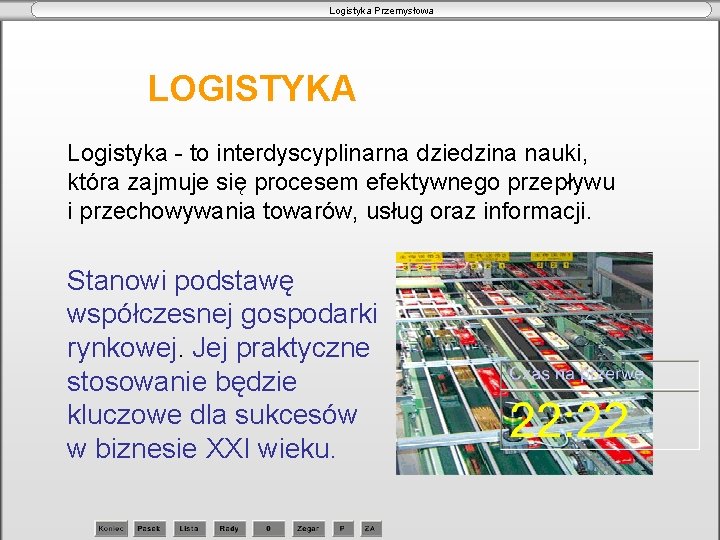 Logistyka Przemysłowa LOGISTYKA Logistyka - to interdyscyplinarna dziedzina nauki, która zajmuje się procesem efektywnego