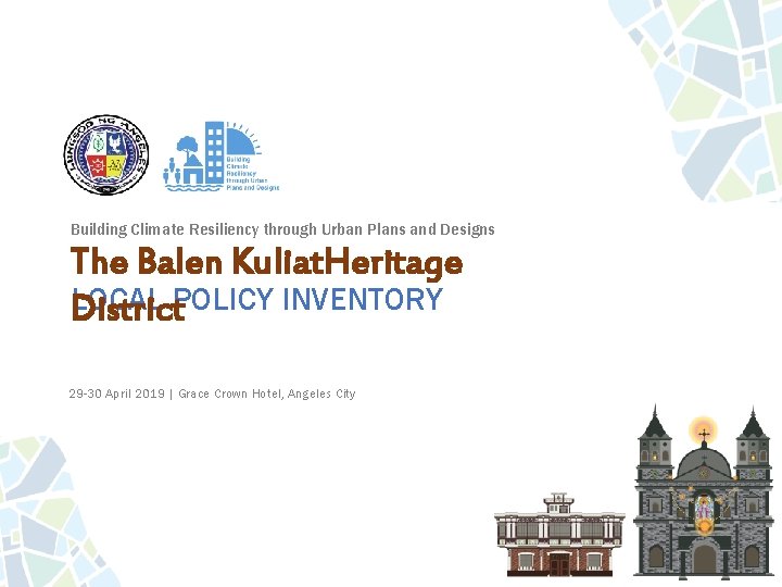 Building Climate Resiliency through Urban Plans and Designs The Balen Kuliat. Heritage LOCAL POLICY