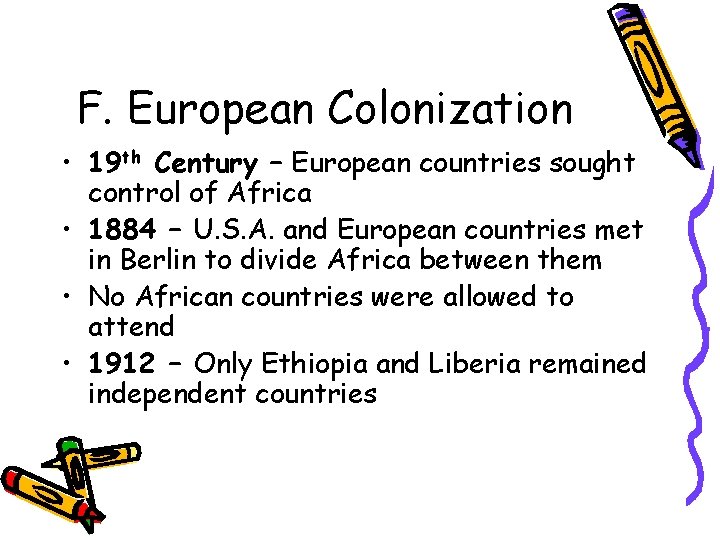 F. European Colonization • 19 th Century – European countries sought control of Africa