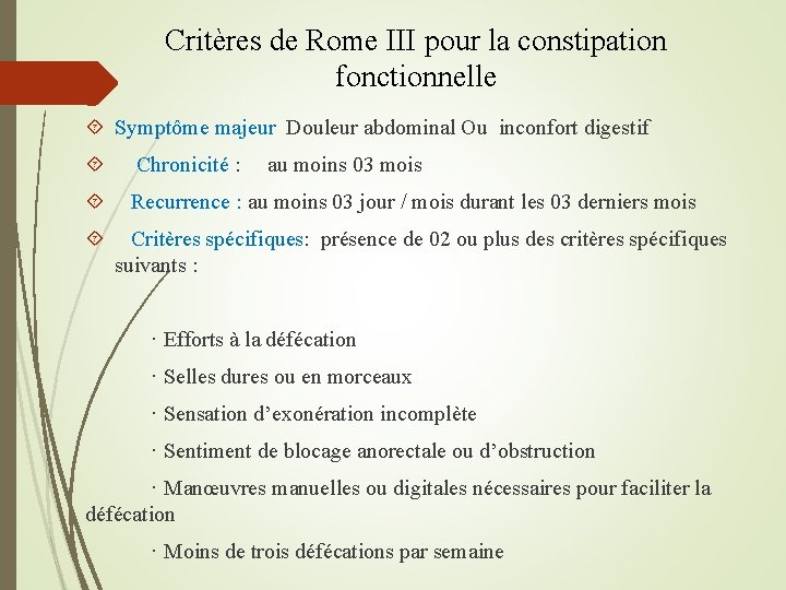 Critères de Rome III pour la constipation fonctionnelle Symptôme majeur Douleur abdominal Ou inconfort