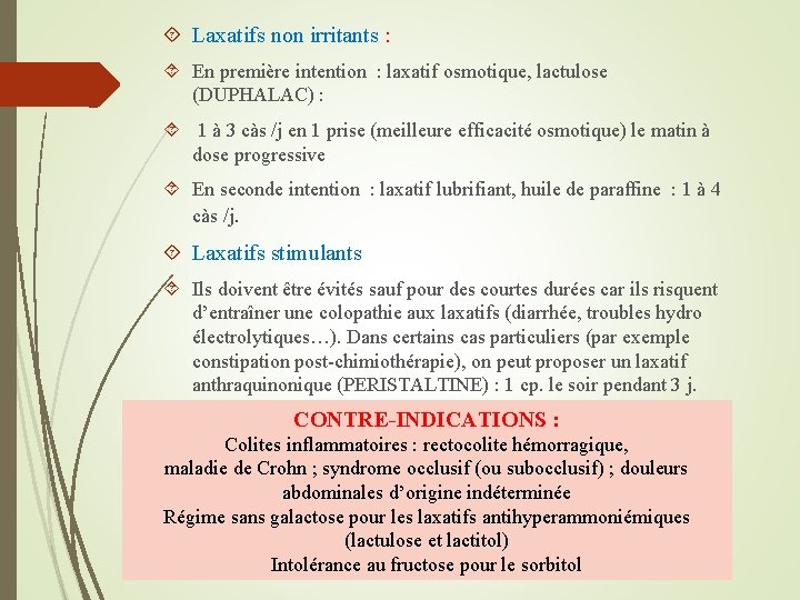  Laxatifs non irritants : En première intention : laxatif osmotique, lactulose (DUPHALAC) :