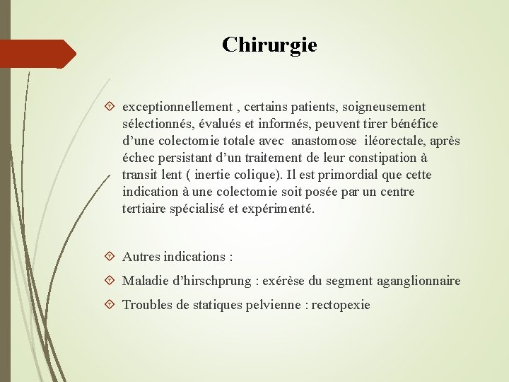 Chirurgie exceptionnellement , certains patients, soigneusement sélectionnés, évalués et informés, peuvent tirer bénéfice d’une