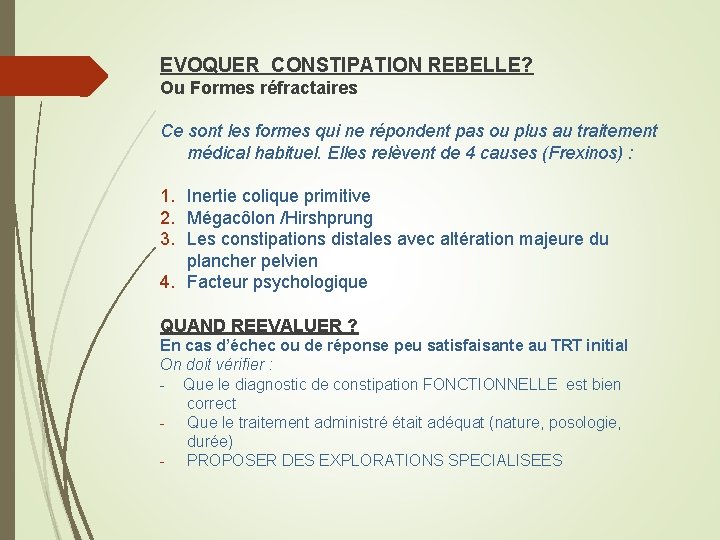 EVOQUER CONSTIPATION REBELLE? Ou Formes réfractaires Ce sont les formes qui ne répondent pas