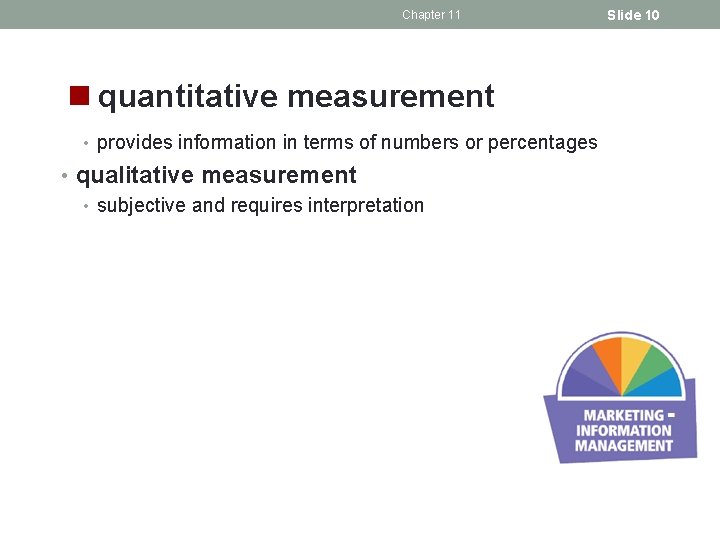 Chapter 11 n quantitative measurement • provides information in terms of numbers or percentages