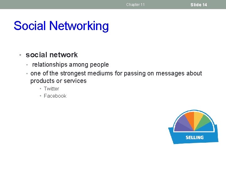 Chapter 11 Slide 14 Social Networking • social network • relationships among people •