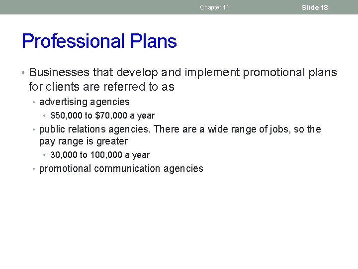 Chapter 11 Slide 18 Professional Plans • Businesses that develop and implement promotional plans