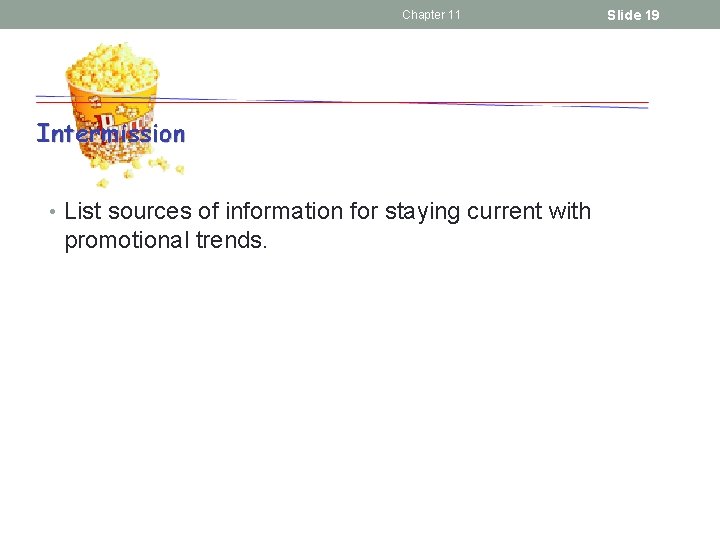 Chapter 11 • List sources of information for staying current with promotional trends. Slide