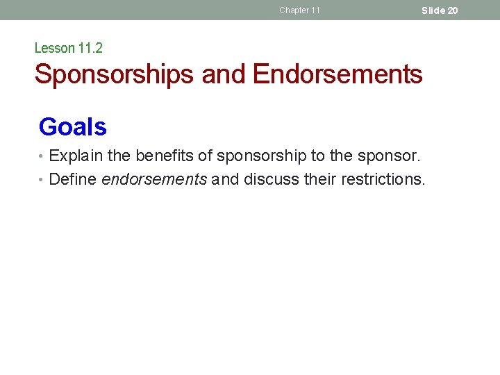 Chapter 11 Slide 20 Lesson 11. 2 Sponsorships and Endorsements Goals • Explain the