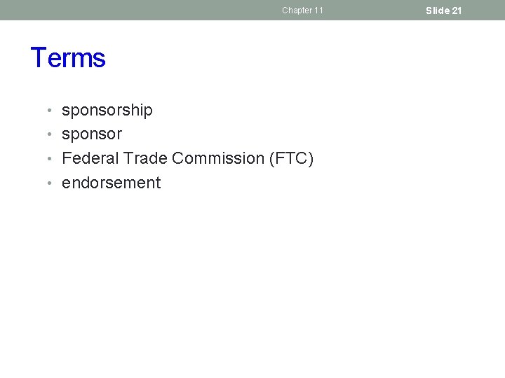 Chapter 11 Terms • sponsorship • sponsor • Federal Trade Commission (FTC) • endorsement