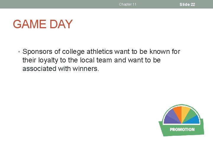 Chapter 11 Slide 22 GAME DAY • Sponsors of college athletics want to be