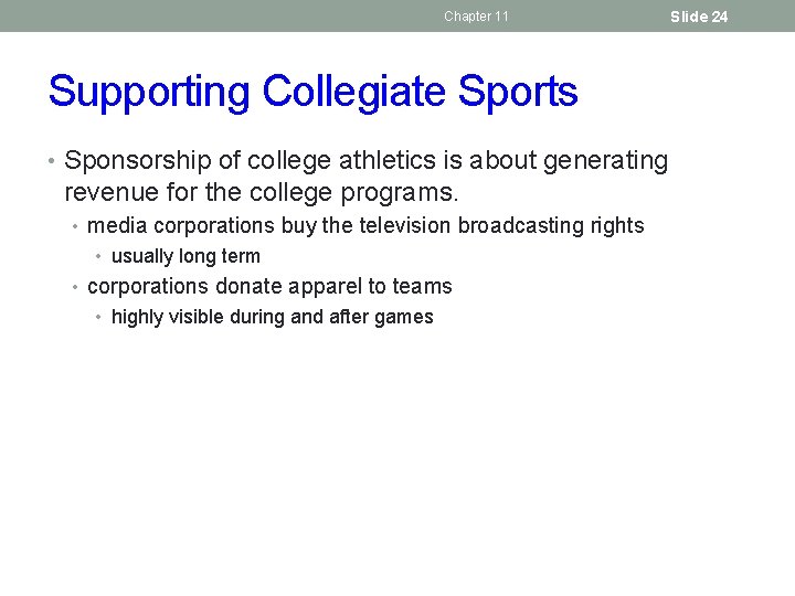 Chapter 11 Supporting Collegiate Sports • Sponsorship of college athletics is about generating revenue