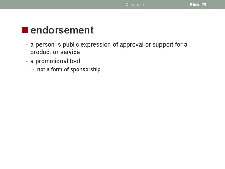 Chapter 11 n endorsement • a person’s public expression of approval or support for