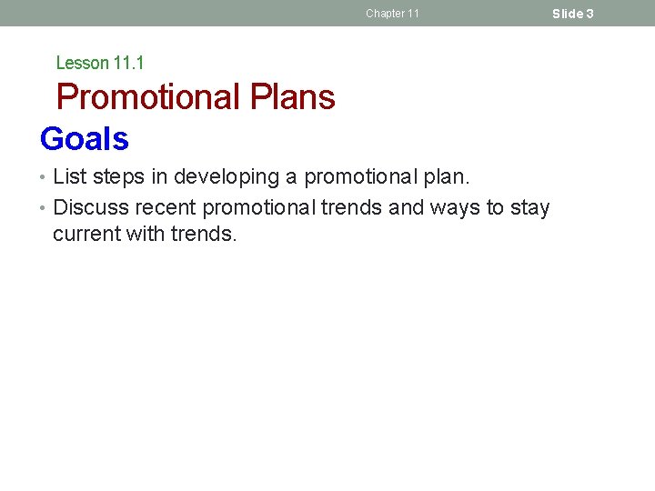 Chapter 11 Lesson 11. 1 Promotional Plans Goals • List steps in developing a