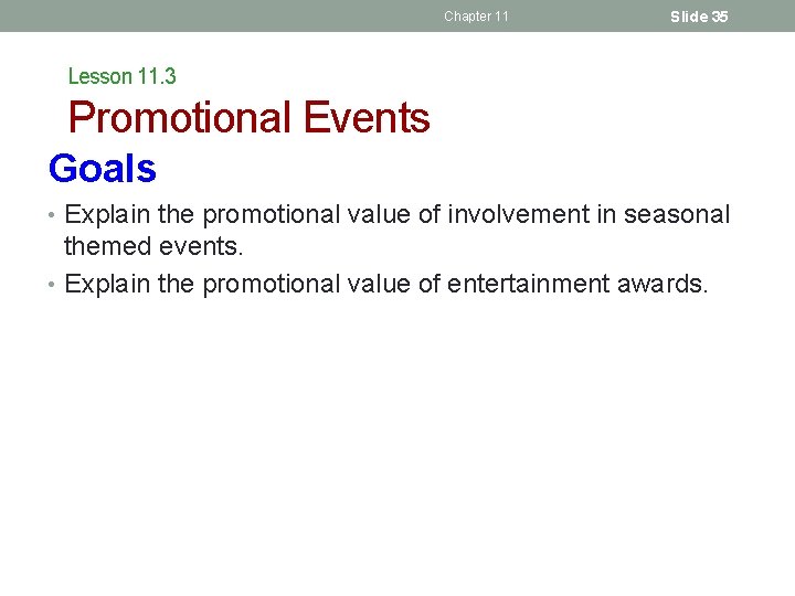 Chapter 11 Slide 35 Lesson 11. 3 Promotional Events Goals • Explain the promotional