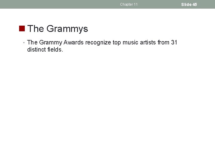 Chapter 11 n The Grammys • The Grammy Awards recognize top music artists from