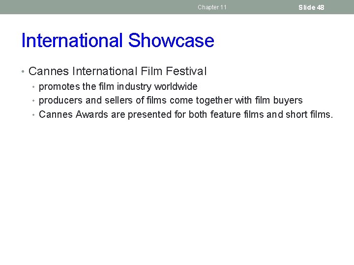 Chapter 11 Slide 48 International Showcase • Cannes International Film Festival • promotes the