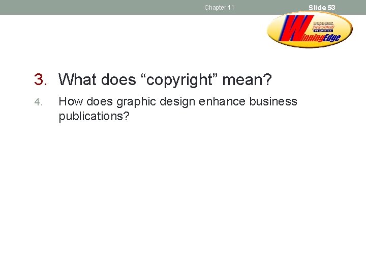 Chapter 11 3. What does “copyright” mean? 4. How does graphic design enhance business