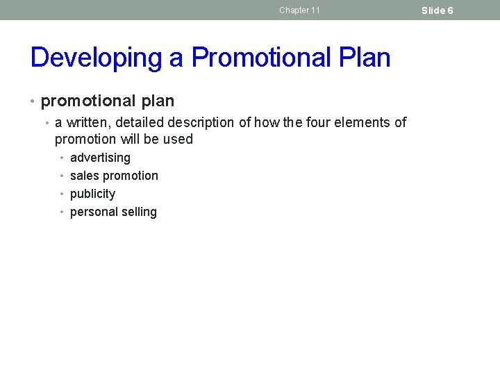 Chapter 11 Developing a Promotional Plan • promotional plan • a written, detailed description