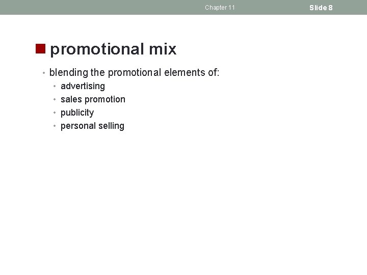 Chapter 11 n promotional mix • blending the promotional elements of: • advertising •