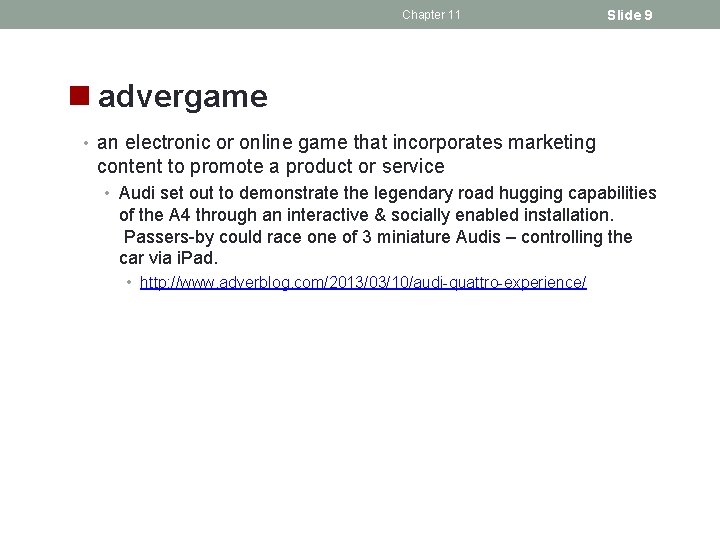 Chapter 11 Slide 9 n advergame • an electronic or online game that incorporates