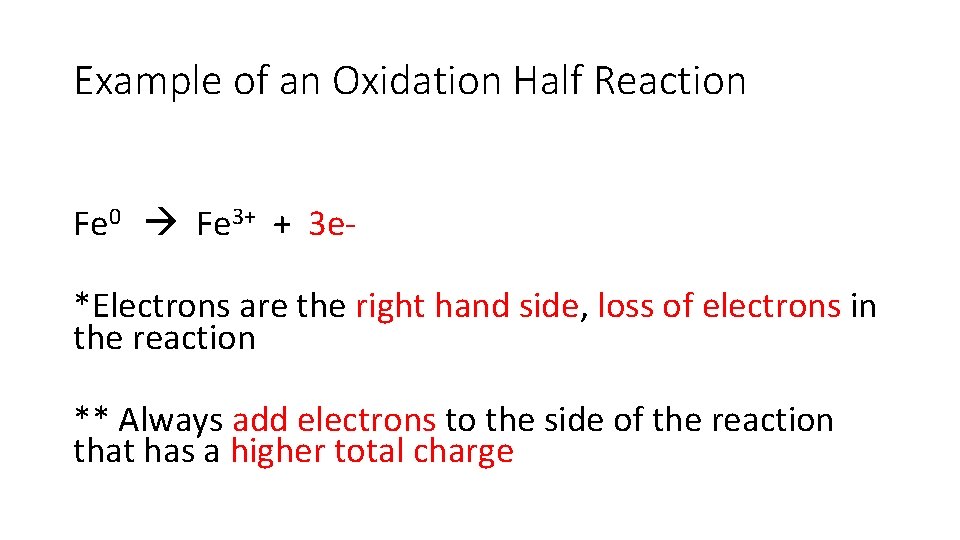 Example of an Oxidation Half Reaction Fe 0 Fe 3+ + 3 e*Electrons are