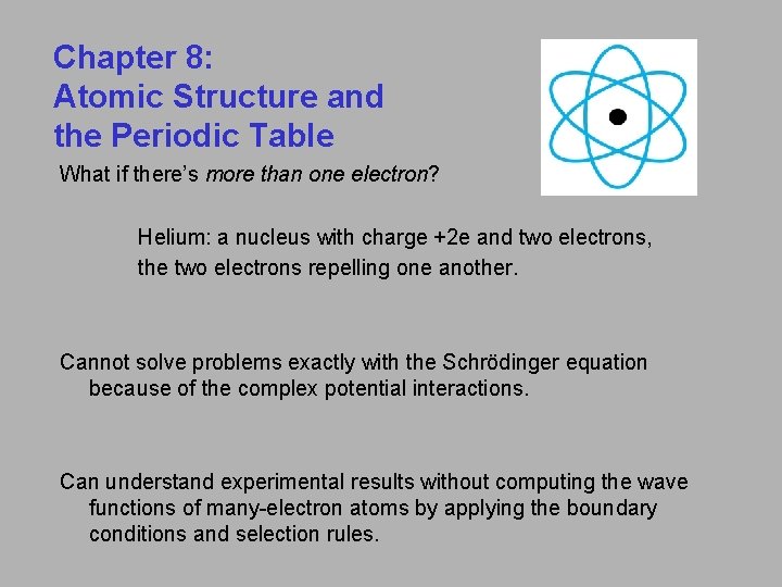 Chapter 8: Atomic Structure and the Periodic Table What if there’s more than one