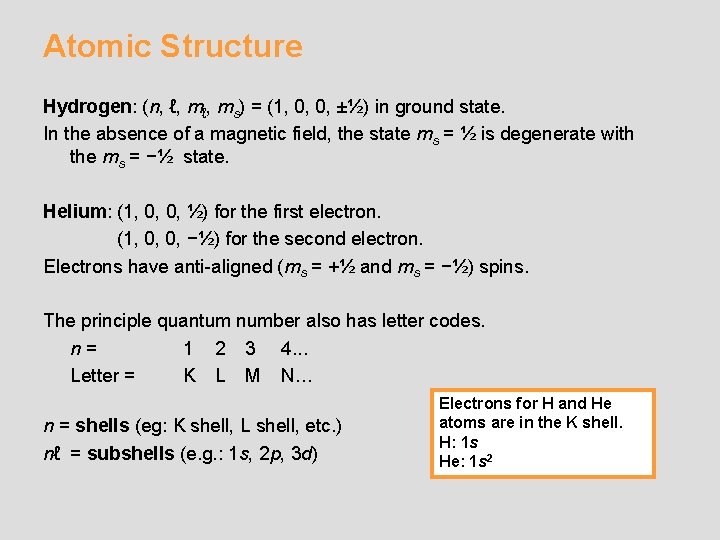 Atomic Structure Hydrogen: (n, ℓ, ms) = (1, 0, 0, ±½) in ground state.