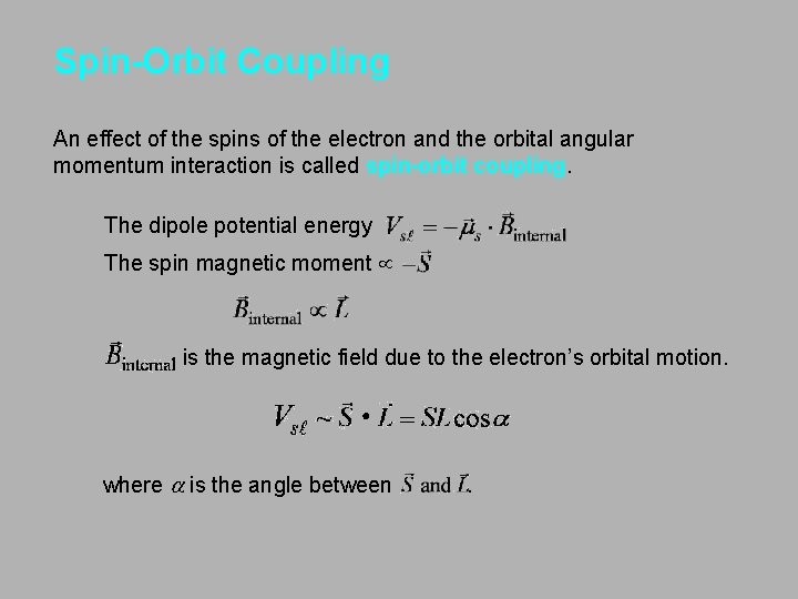 Spin-Orbit Coupling An effect of the spins of the electron and the orbital angular