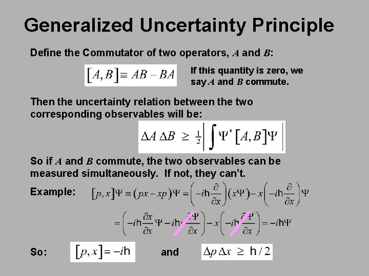 Generalized Uncertainty Principle Define the Commutator of two operators, A and B: If this