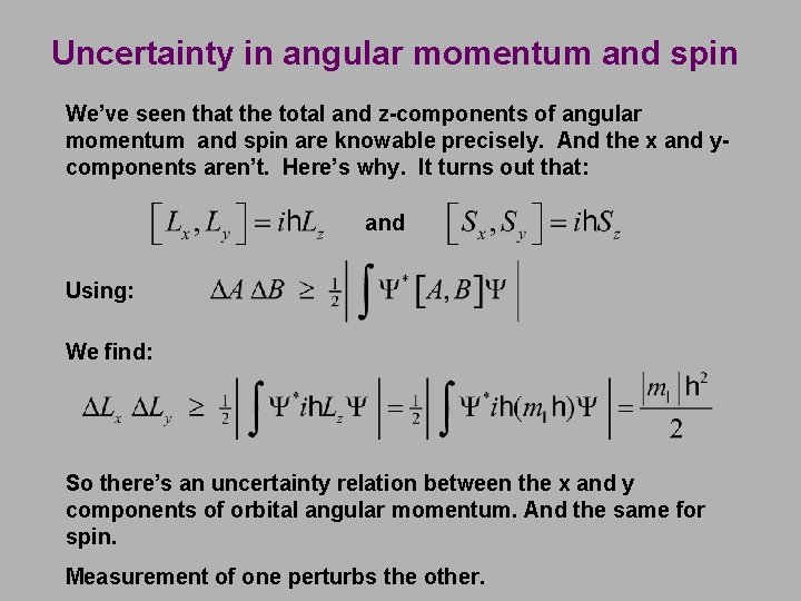 Uncertainty in angular momentum and spin We’ve seen that the total and z-components of