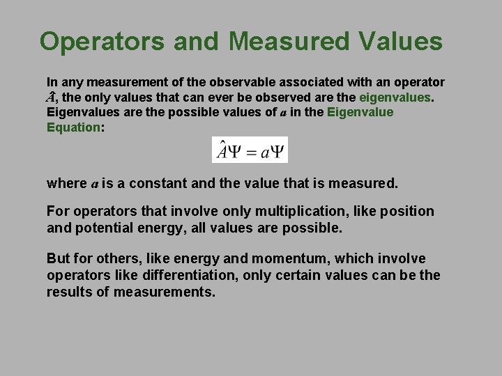 Operators and Measured Values In any measurement of the observable associated with an operator