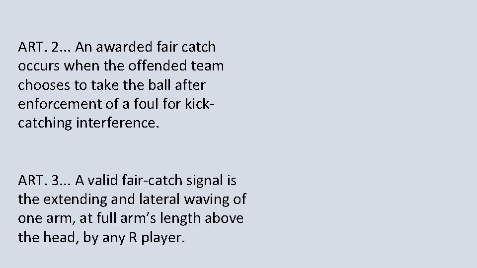 ART. 2. . . An awarded fair catch occurs when the offended team chooses