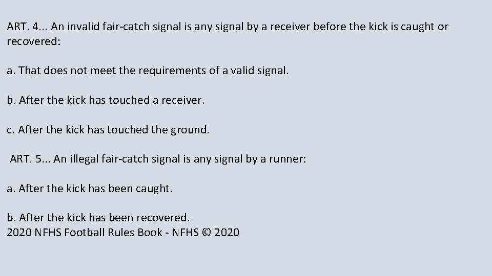 ART. 4. . . An invalid fair-catch signal is any signal by a receiver