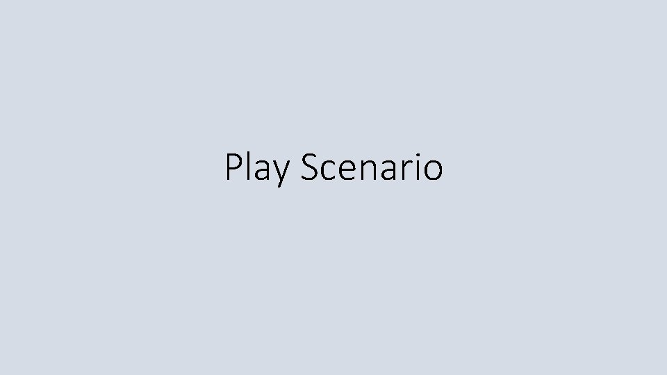 Play Scenario 
