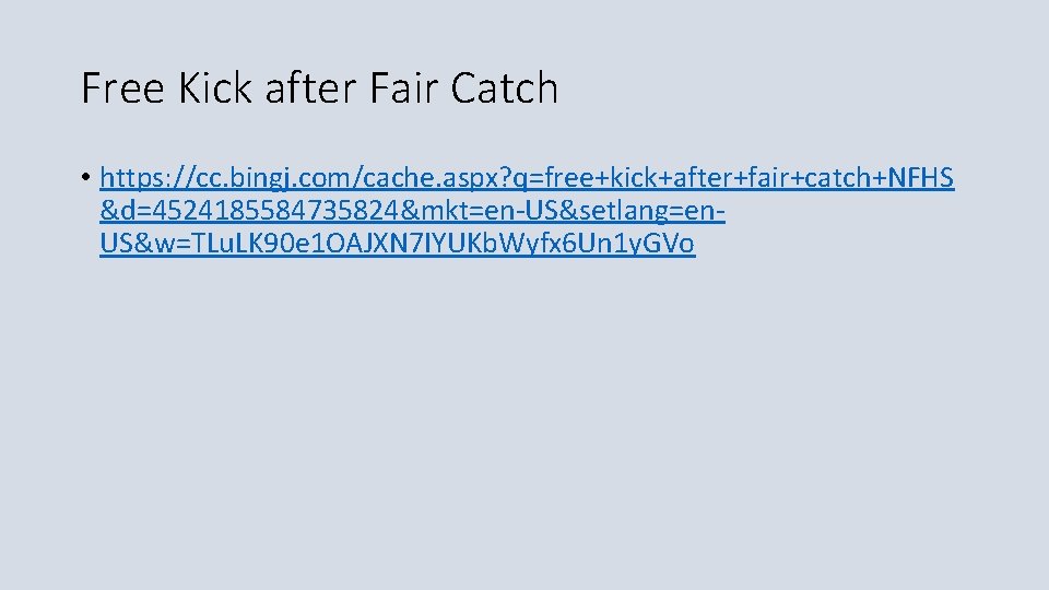 Free Kick after Fair Catch • https: //cc. bingj. com/cache. aspx? q=free+kick+after+fair+catch+NFHS &d=4524185584735824&mkt=en-US&setlang=en. US&w=TLu.