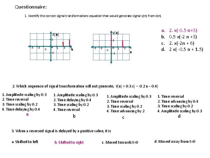 Questionnaire: 1. Identify the correct signal transformations equation that would generate signal y(n) from