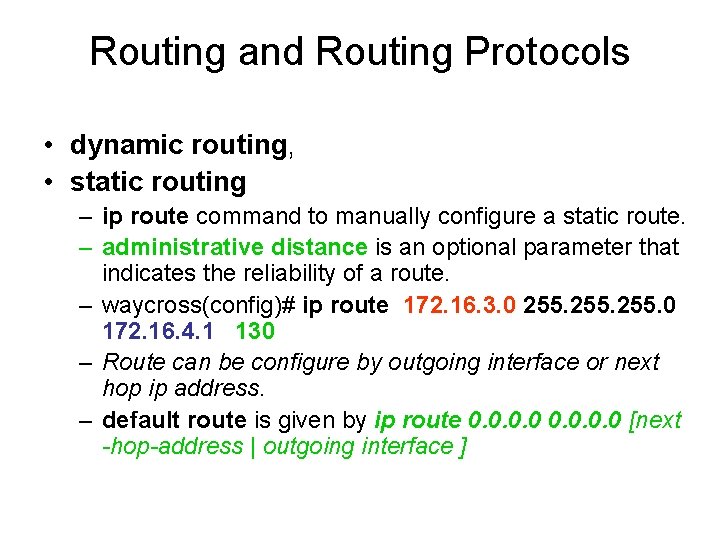 Routing and Routing Protocols • dynamic routing, • static routing – ip route command