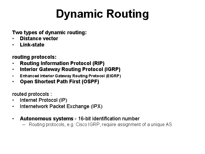 Dynamic Routing Two types of dynamic routing: • Distance vector • Link-state routing protocols: