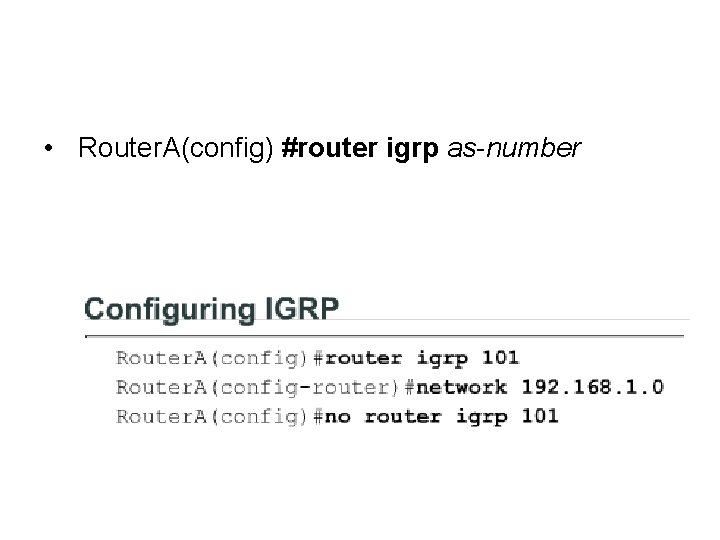  • Router. A(config) #router igrp as-number 