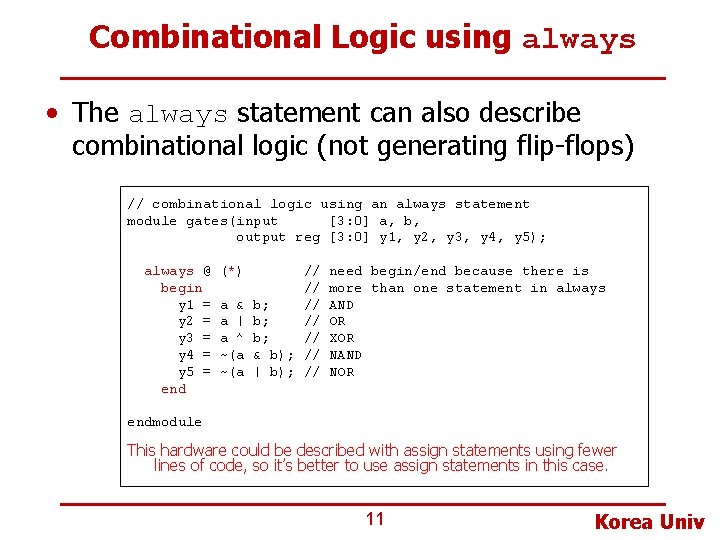 Combinational Logic using always • The always statement can also describe combinational logic (not