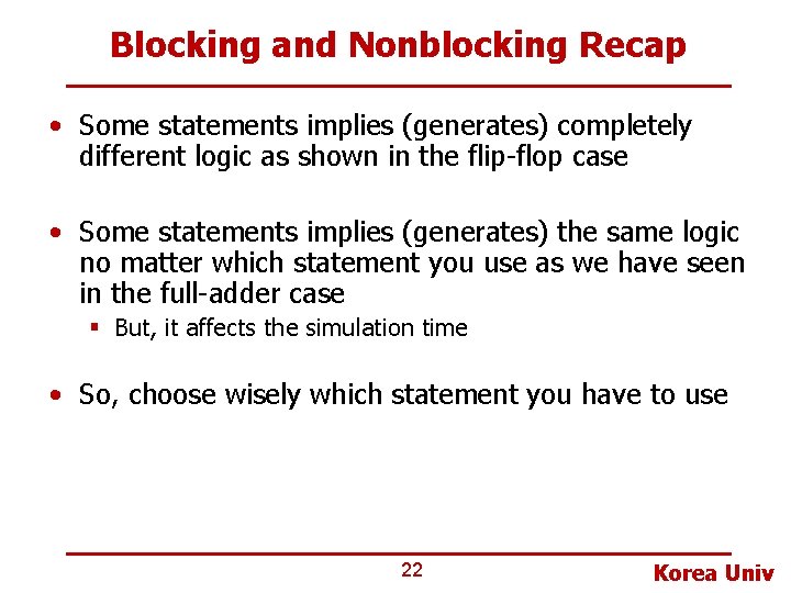 Blocking and Nonblocking Recap • Some statements implies (generates) completely different logic as shown