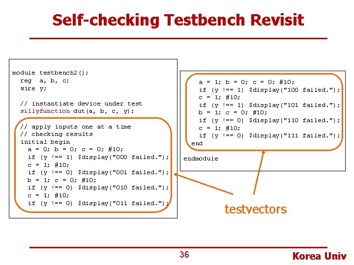 Self-checking Testbench Revisit module testbench 2(); reg a, b, c; wire y; a =